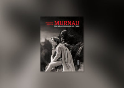 Friedrich Wilhelm Murnau – Ein Melancholiker des Films