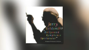 Jerry Goldsmith – Hollywood Symphonic Spectacular