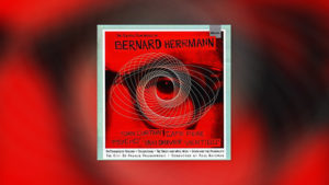 The Classic Film Music of Bernard Herrmann