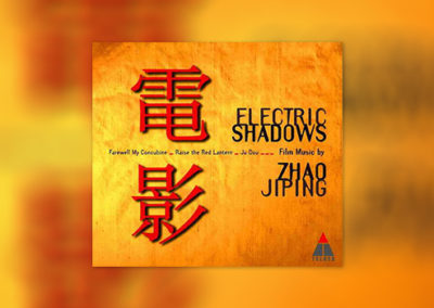Electric Shadows: Film Music by Zhao Jiping