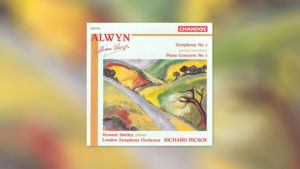 Alwyn – Symphonie Nr. 1 u. Klavierkonzert Nr. 1
