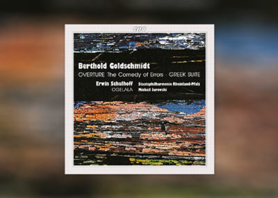 Berthold Goldschmidt: Greek Suite  – Erwin Schulhoff: Ogelala