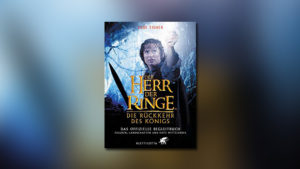 Der Herr der Ringe – Die Rückkehr des Königs: Das offizielle Begleitbuch