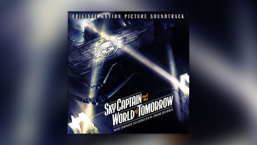 Edward Shearmur - Sky Captain And The World Of Tomorrow (Original Motion  Picture Soundtrack), Releases