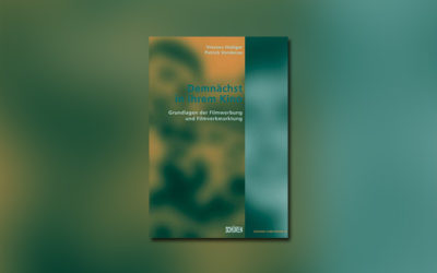 Demnächst in ihrem Kino – Grundlagen der Filmwerbung und Filmvermarktung