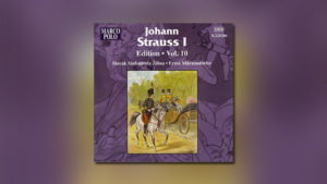 Johann Strauss I – Edition, Vol. 10