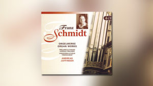 Schmidt: Orgelwerke