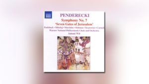 Krzysztof Penderecki: Symphony No. 7 (NAXOS)