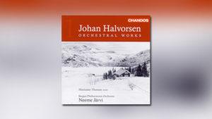Halvorsen: Orchestral Works, Vol. 1