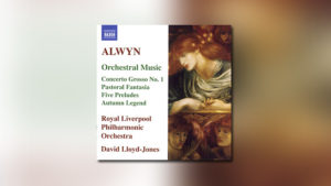 Alwyn: Concerto Grosso No. 1, Suite of Scottish Dances