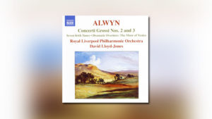 Alwyn: Concerti Grossi No. 2 and 3, Seven Irish Tunes