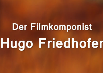 Ein Gigant im Schatten von Zwergen: Der Filmkomponist Hugo Friedhofer (Teil 1)