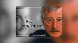 Rolf Wilhelm: Ein biografischer Abriss
