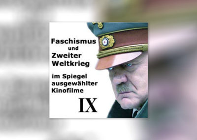 Faschismus und Zweiter Weltkrieg im Spiegel ausgewählter Kinofilme, Teil IX