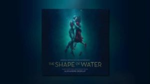 Alexandre Desplats The Shape of Water bei Decca