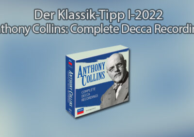 Der Klassik-CD-Tipp I-2022: Das Anthony Collins Box Set von Decca Eloquence