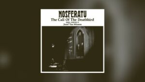 Nosferatu – The Call of the Deathbird