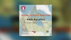 Ralph Vaughan Williams: 49th Parallel, the complete music written for the film (1940–41)