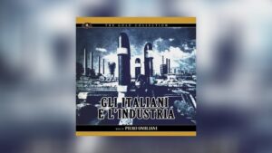 Neu von Kronos: Piero Umilianis Gli Italiani e l’industria erstmals auf CD