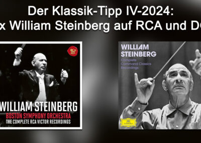 Klassik CD Tipp, IV-2024: William Steinberg auf RCA & DG