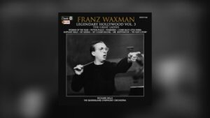 Neu von BSX: Franz Waxman – Legendary Hollywood Vol. 3